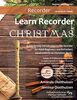 Learn Recorder for Christmas: a step-by-step introduction to the recorder for Adult Beginners and Refreshers based entirely on Christmas music.
