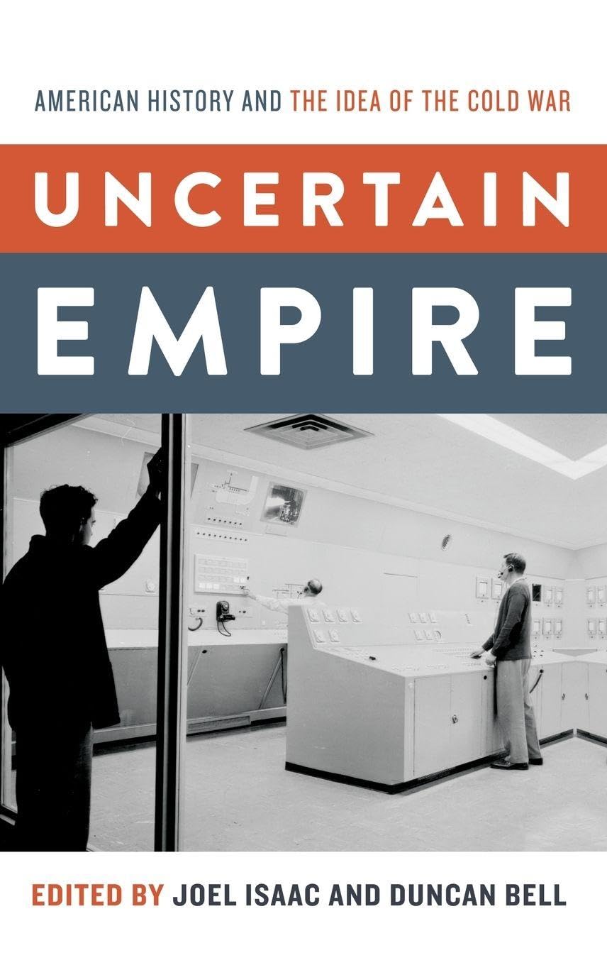 Uncertain Empire: American History and the Idea of the Cold War