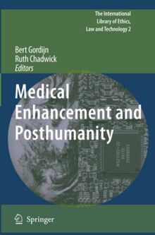 Medical Enhancement and Posthumanity (The International Library of Ethics, Law and Technology, Band 2)