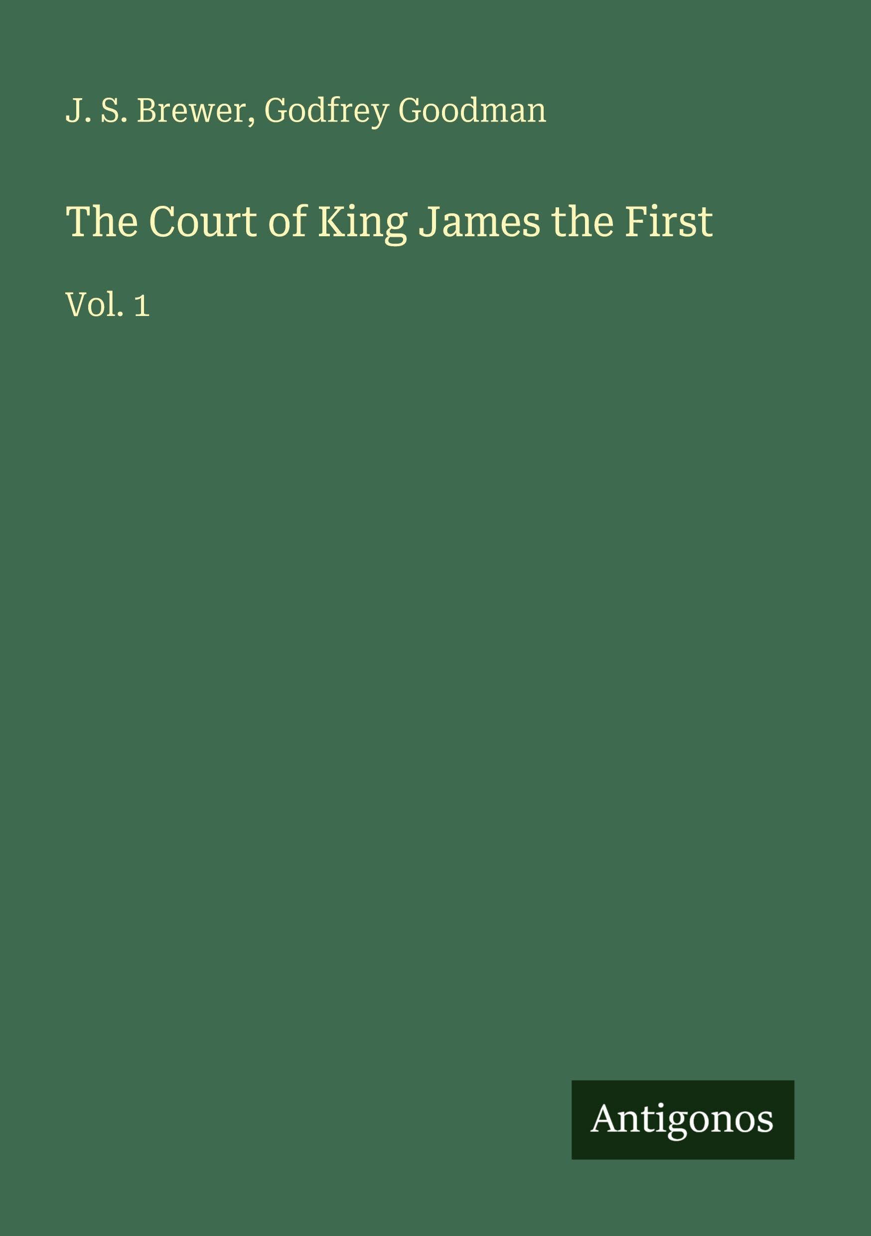 The Court of King James the First: Vol. 1