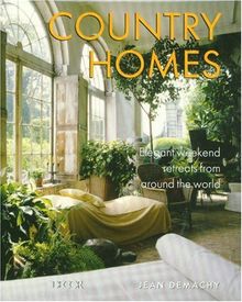Country Homes: Elegant Weekend Retreats from Around the World