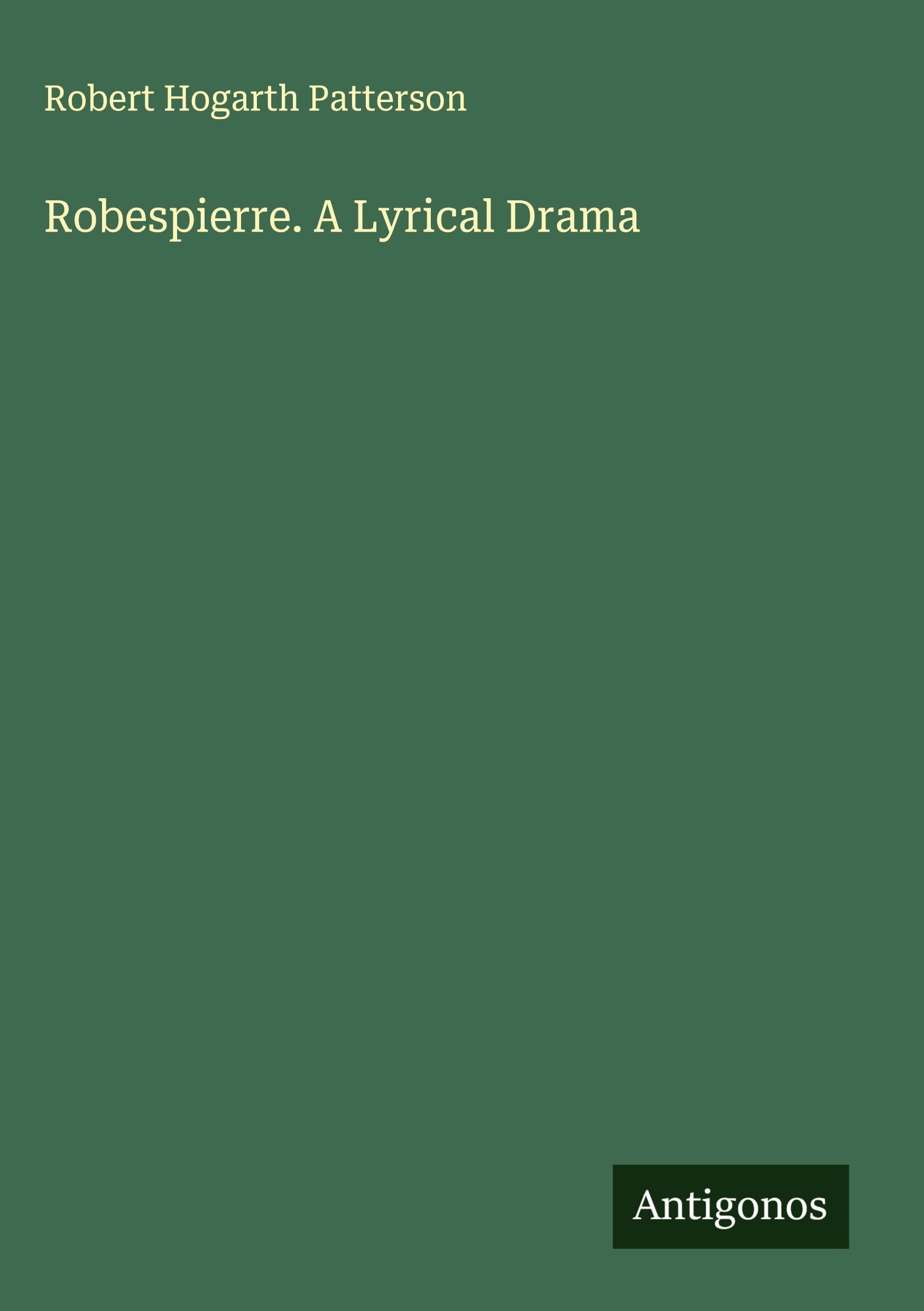 Robespierre. A Lyrical Drama