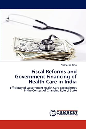 Fiscal Reforms and Government Financing of Health Care in India: Efficiency of Government Health Care Expenditures in the Context of Changing Role of State