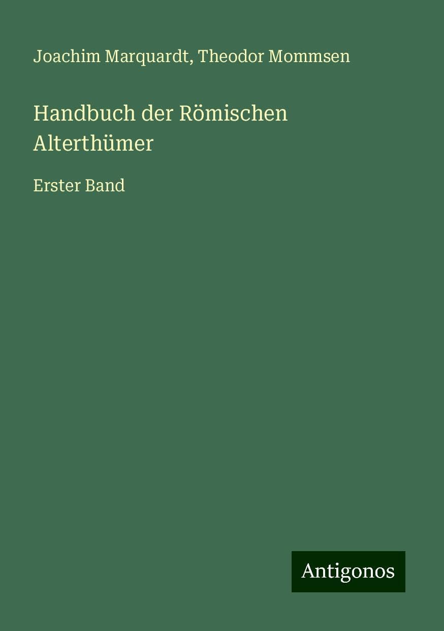 Handbuch der Römischen Alterthümer: Erster Band
