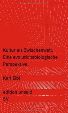 Kultur als Zwischenwelt: Eine evolutionsbiologische Perspektive (edition unseld)