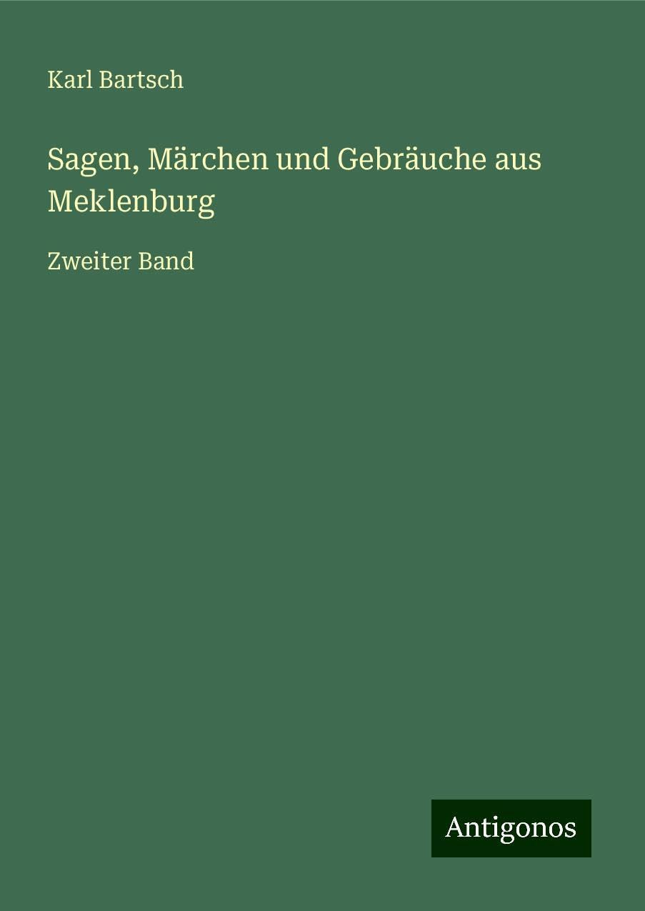 Sagen, Märchen und Gebräuche aus Meklenburg: Zweiter Band