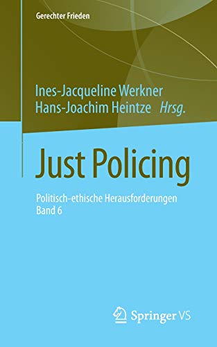 Just Policing: Politisch-ethische Herausforderungen • Band 6 (Gerechter Frieden)