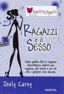 I ragazzi e il sesso. Segreti tra ragazze (I piccoli libri)