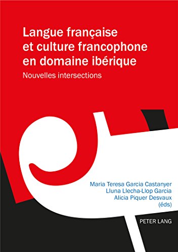 Langue française et culture francophone en domaine ibérique : nouvelles intersections