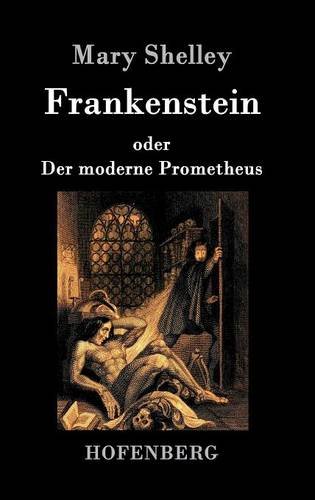 Mary Shelley Frankenstein Oder Der Moderne Prometheus