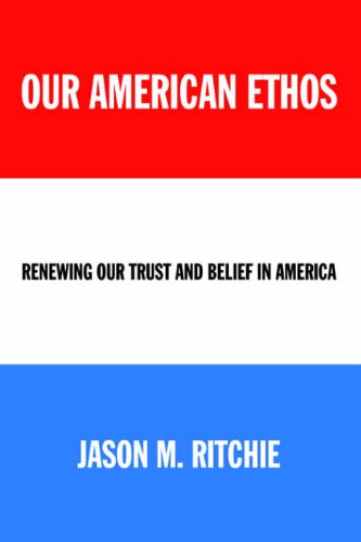 Our American Ethos: Renewing Our Trust and Belief in America