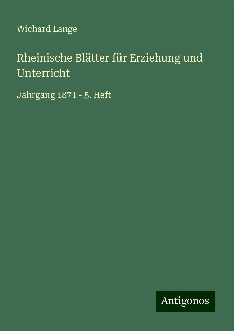 Rheinische Blätter für Erziehung und Unterricht: Jahrgang 1871 - 5. Heft