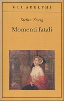 Momenti fatali. Quattordici miniature storiche