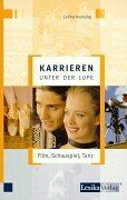 Karrieren unter der Lupe, Film, Schauspiel, Tanz