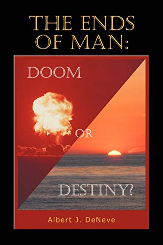 The Ends Of Man:doom Or Destiny?: Doom Or Destiny?