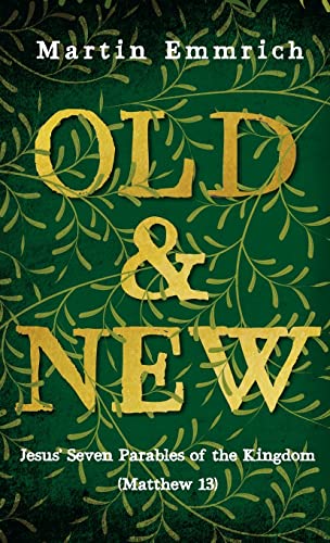Old and New: Jesus' Seven Parables of the Kingdom (Matthew 13)