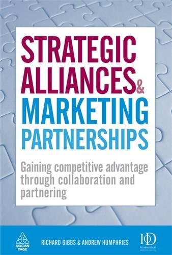 Strategic Alliances & Marketing Partnerships: Gaining Competitive Advantage Through Collaboration and Partnering