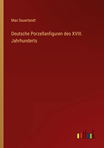 Deutsche Porzellanfiguren des XVIII. Jahrhunderts