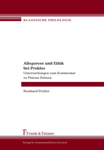Allegorese und Ethik bei Proklos: Untersuchungen zum Kommentar zu Platons Politeia
