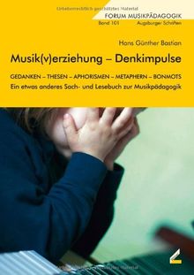 Musik(v)erziehung - Denkimpulse: Ein etwas anderes Sach- und Lesebuch zur Musikpädagogik