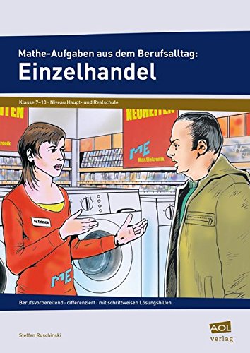 Mathe-Aufgaben aus dem Berufsalltag: Einzelhandel: berufsvorbereitend - differenziert - mit schrittweisen Lösungshilfen (7. bis 10. Klasse)