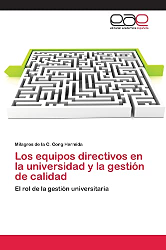 Los equipos directivos en la universidad y la gestión de calidad: El rol de la gestión universitaria