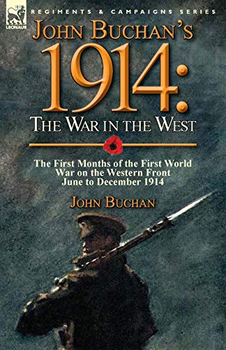 John Buchan's 1914: the War in the West-the First Months of the First World War on the Western Front-June to December 1914