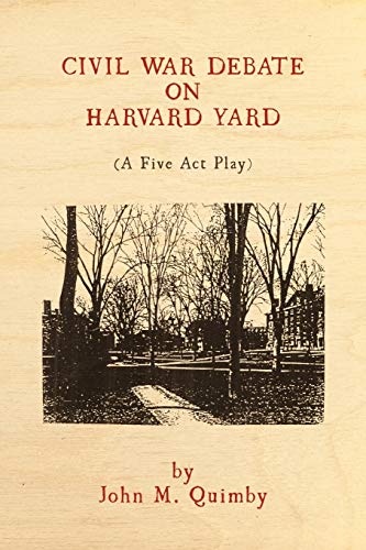 Civil War Debate on Harvard Yard: A Five Act Play