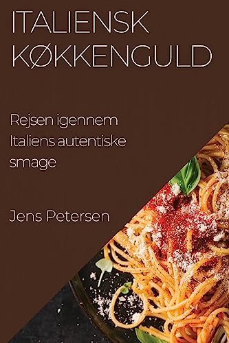 Italiensk Køkkenguld: Rejsen igennem Italiens autentiske smage