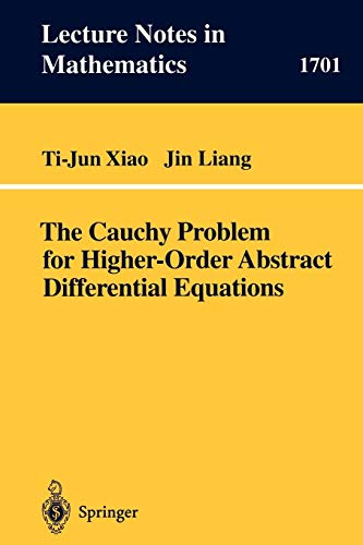 The Cauchy Problem for Higher Order Abstract Differential Equations (Lecture Notes in Mathematics, 1701, Band 1701)