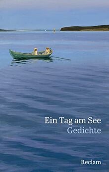 Ein Tag am See: Gedichte (Reclams Universal-Bibliothek)