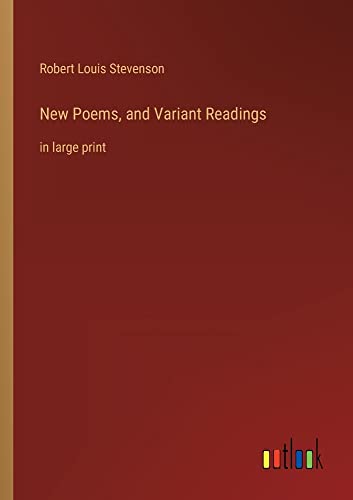 New Poems, and Variant Readings: in large print