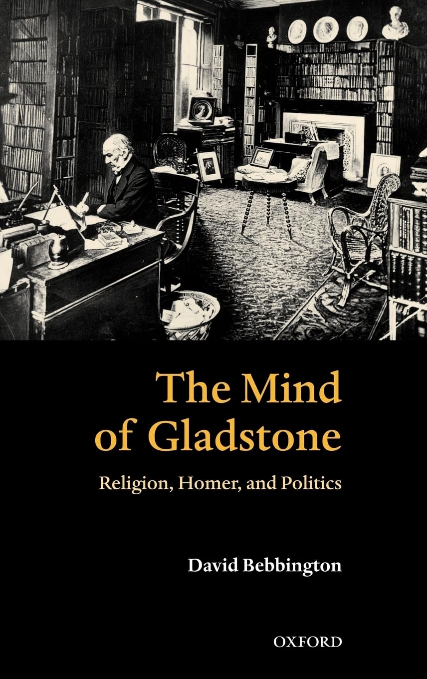 The Mind of Gladstone: Religion, Homer, and Politics