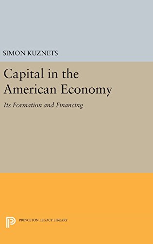 Capital in the American Economy: Its Formation and Financing (Princeton Legacy Library)