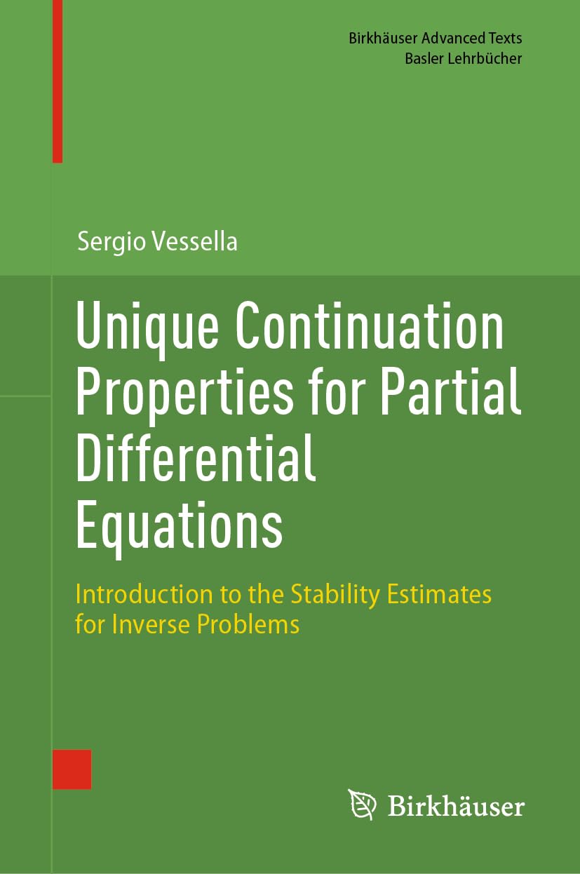 Unique Continuation Properties for Partial Differential Equations: Introduction to the Stability Estimates for Inverse Problems (Birkhäuser Advanced Texts Basler Lehrbücher)