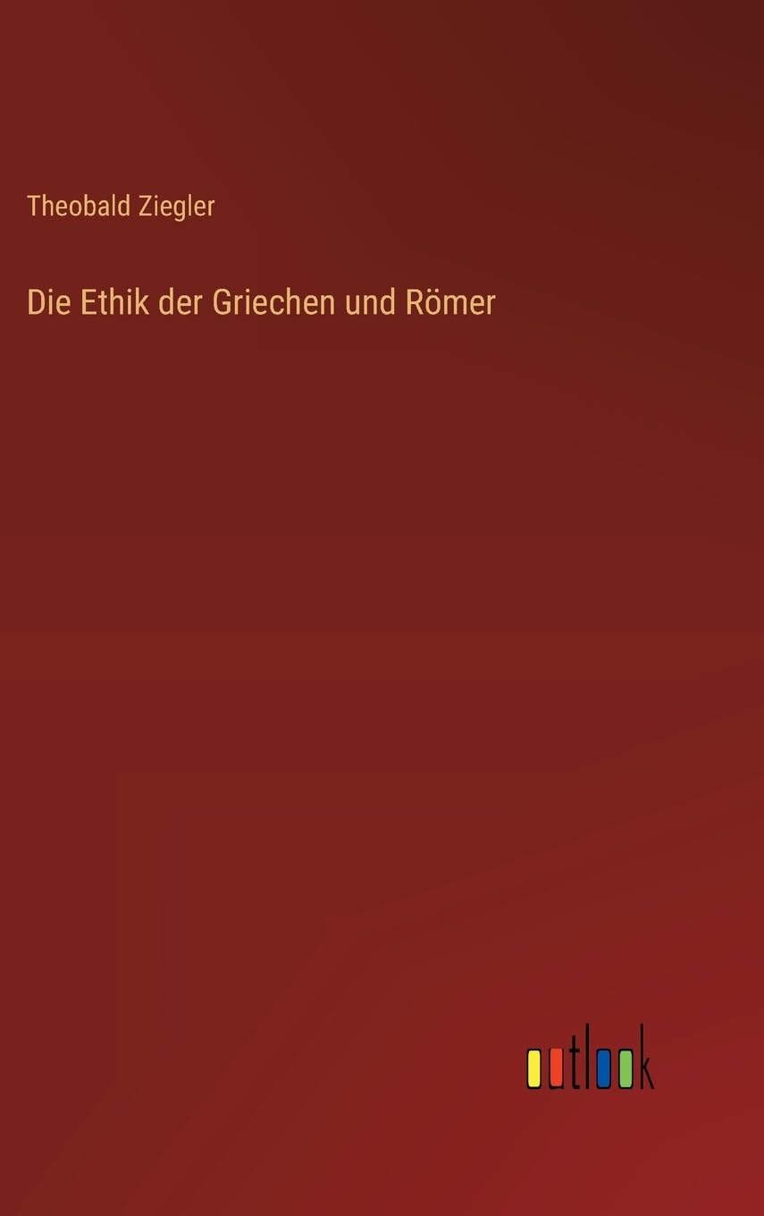 Die Ethik der Griechen und Römer
