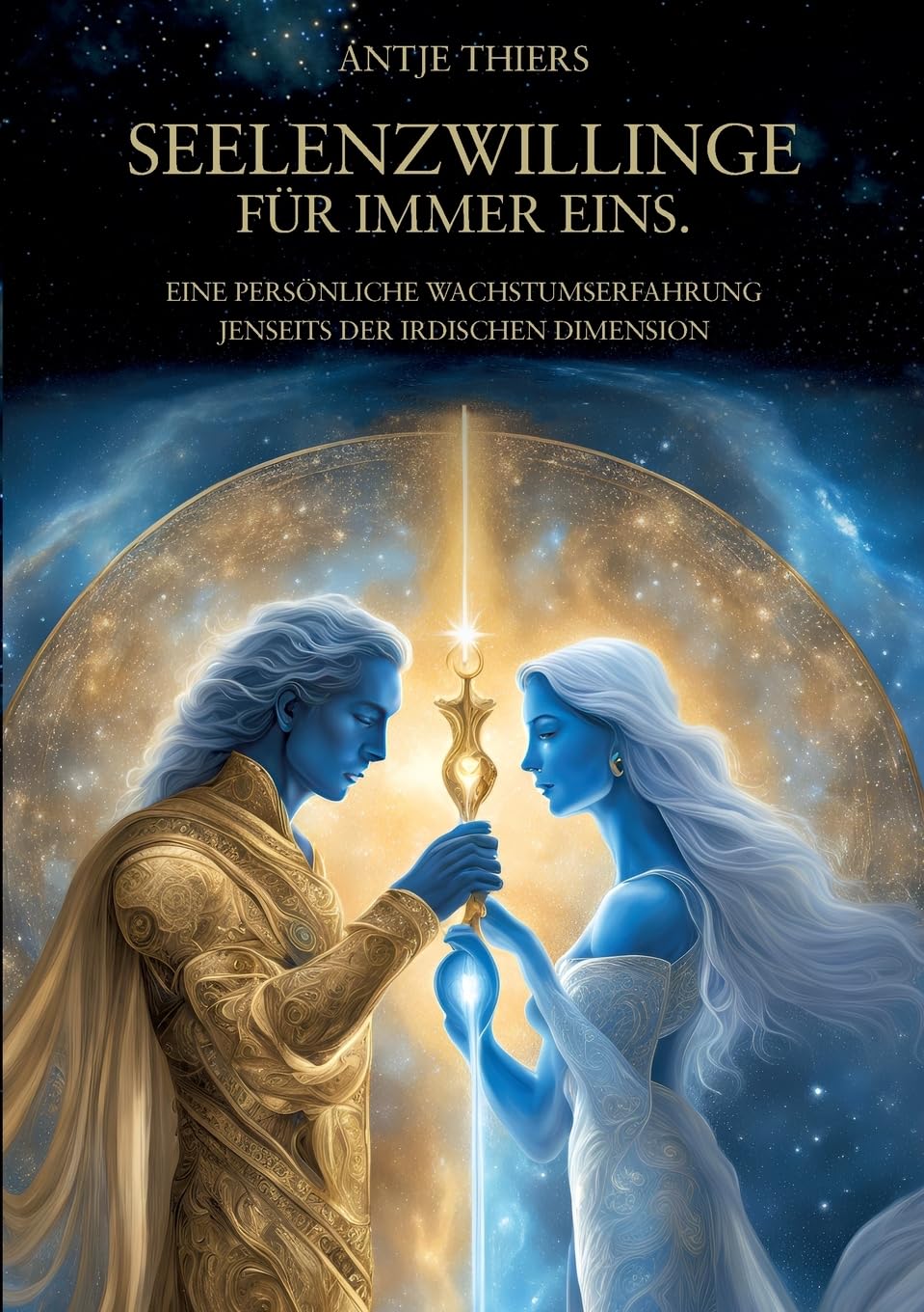 Seelenzwillinge - Für immer eins.: Eine persönliche Wachstumserfahrung jenseits der irdischen Dimension