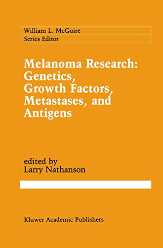 Melanoma Research: Genetics, Growth Factors, Metastases, and Antigens (Cancer Treatment and Research) (Cancer Treatment and Research, 54, Band 54)
