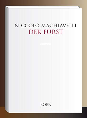 Der Fürst: Nach A. W. Rehbergs Übersetzung mit Einleitung und Erläuterung neu herausgegeben von Max Oberbreyer