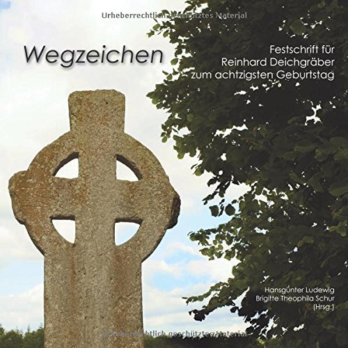 Wegzeichen: Festschrift für Reinhard Deichgräber zum achtzigsten Geburtstag