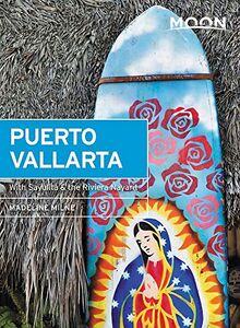 Moon Puerto Vallarta: With Sayulita, the Riviera Nayarit & Costalegre (Travel Guide)