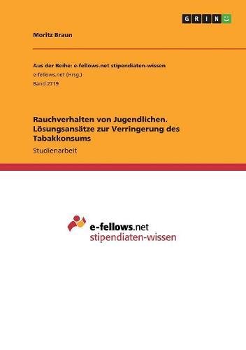 Rauchverhalten von Jugendlichen. Lösungsansätze zur Verringerung des Tabakkonsums