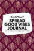 Do Not Read! Spread Good Vibes Journal: Day-To-Day Life, Thoughts, and Feelings (6x9 Softcover Journal / Notebook) (6x9 Blank Journal, Band 79)