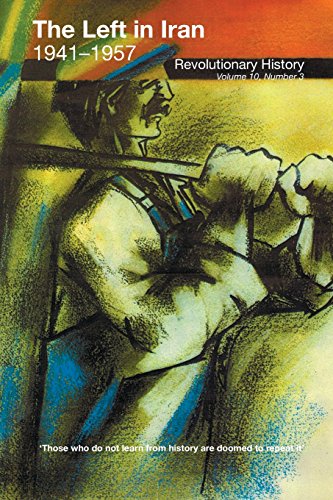 The Left in Iran 1941-1957 (Revolutionary History)