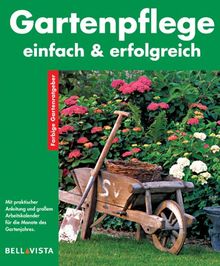 Gartenpflege einfach & erfolgreich. Farbige Gartenratgeber