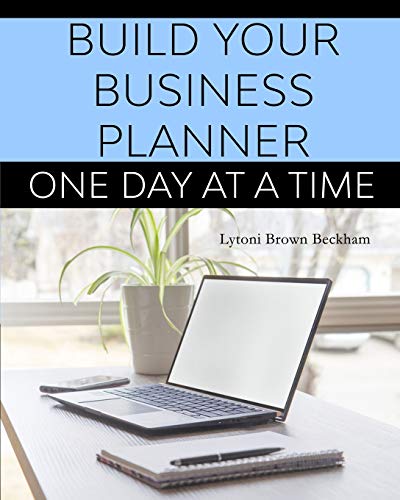 Brown Beckham, Lytoni S Build Your Business Planner (One Day At A Time)