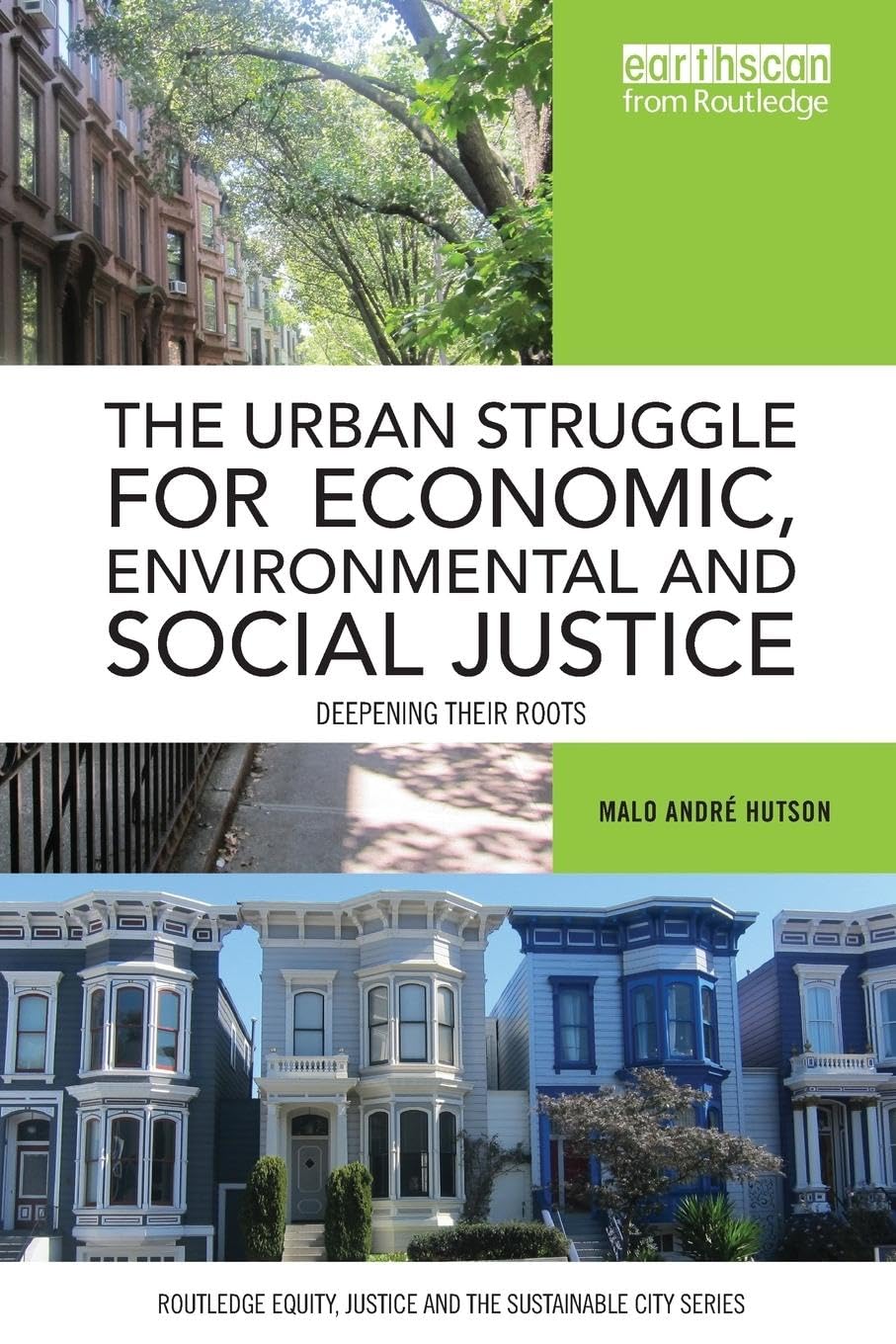 The Urban Struggle for Economic, Environmental and Social Justice: Deepening their roots (Routledge Equity, Justice and the Sustainable City)