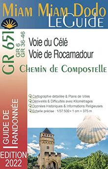 GR 651, GR 6, GR 36-46 : voie du Célé, voie de Rocamadour : chemin de Compostelle, guide de randonnée