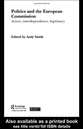 Politics and the European Commission: Actors, Interdependence, Legitimacy (Routledge/ECPR Studies in European Political Science)