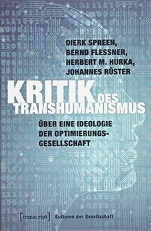 Kritik des Transhumanismus: Über eine Ideologie der Optimierungsgesellschaft (Kulturen der Gesellschaft)